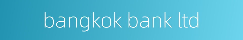 bangkok bank ltd的同义词