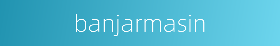 banjarmasin的同义词