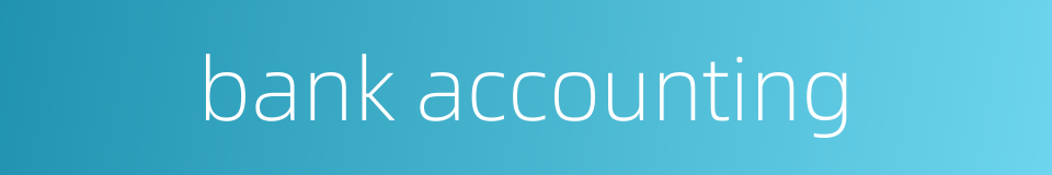 bank accounting的同义词