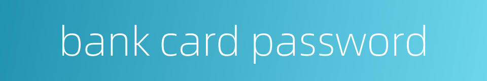 bank card password的同义词