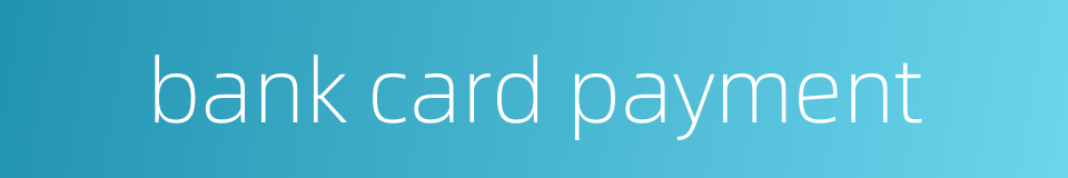 bank card payment的同义词