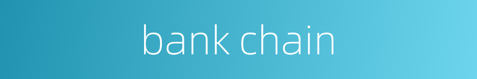 bank chain的同义词