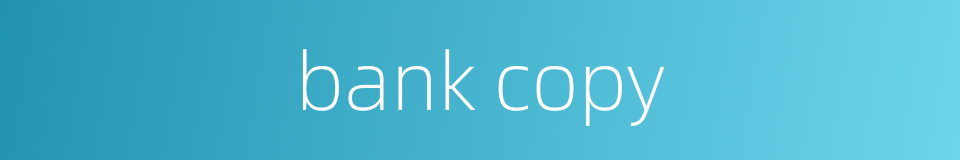 bank copy的同义词
