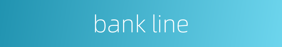bank line的同义词