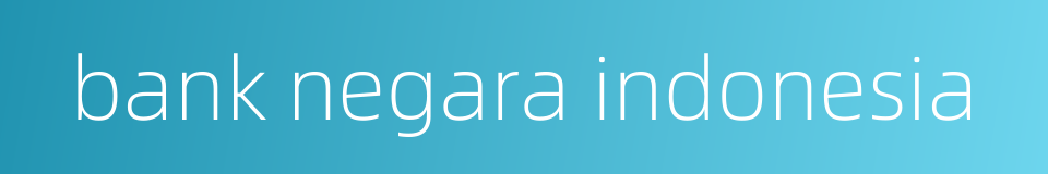 bank negara indonesia的同义词