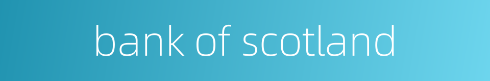 bank of scotland的同义词