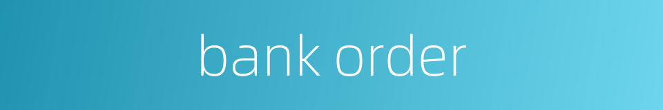 bank order的同义词