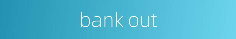 bank out的同义词