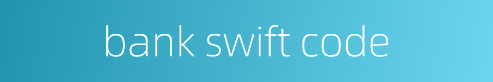 bank swift code的同义词