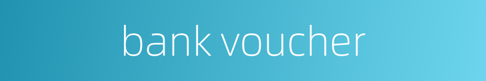 bank voucher的同义词