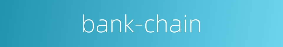 bank-chain的同义词