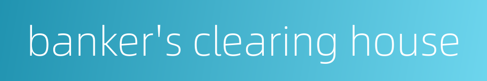 banker's clearing house的同义词