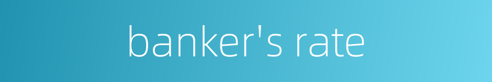 banker's rate的同义词