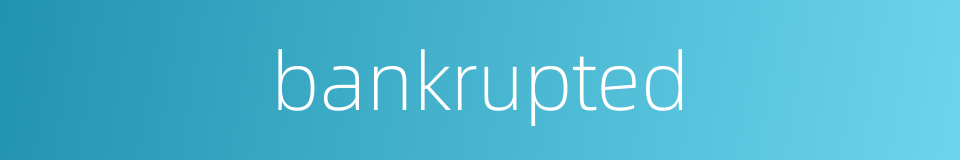 bankrupted的同义词