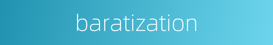 baratization的同义词