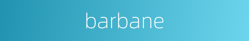 barbane的同义词