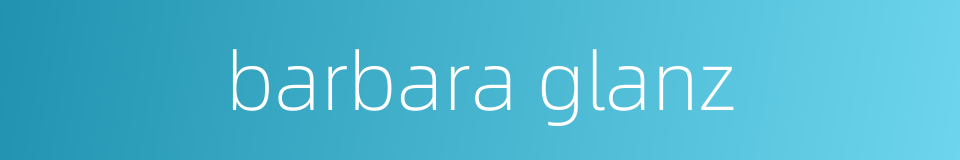 barbara glanz的同义词