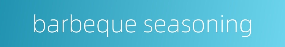 barbeque seasoning的同义词