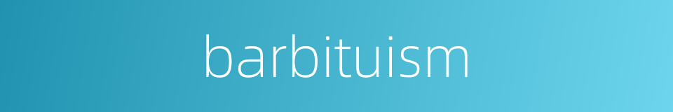 barbituism的同义词
