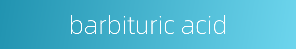 barbituric acid的同义词