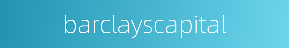 barclayscapital的同义词