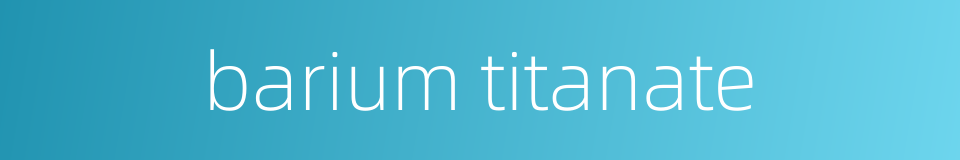 barium titanate的同义词