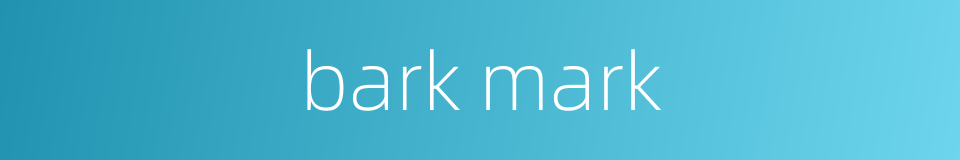 bark mark的同义词