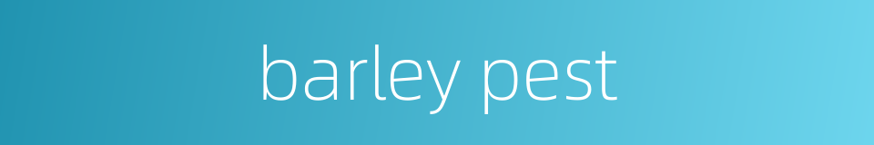 barley pest的同义词