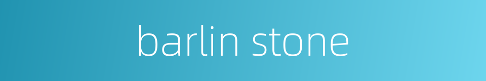 barlin stone的同义词
