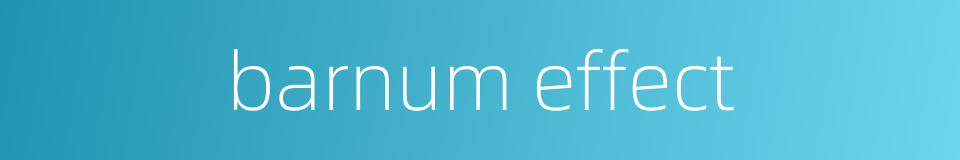 barnum effect的同义词