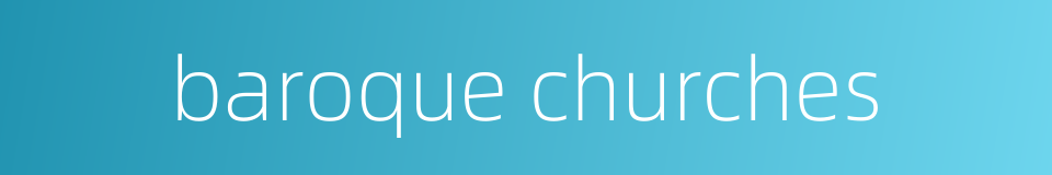 baroque churches的同义词