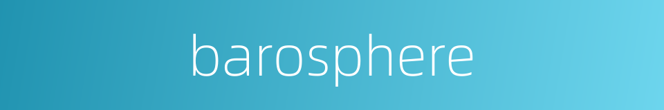 barosphere的同义词
