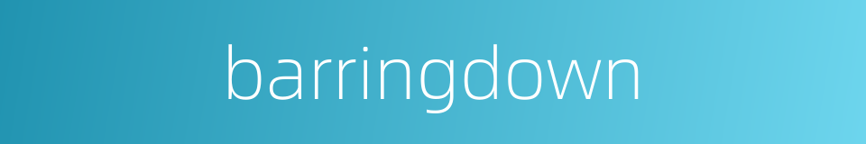 barringdown的同义词