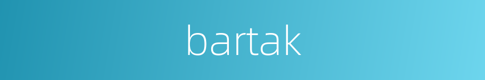 bartak的同义词