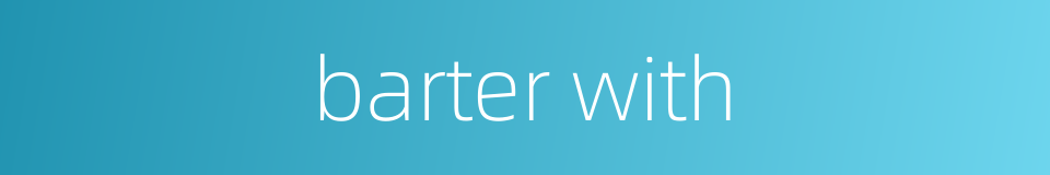 barter with的同义词