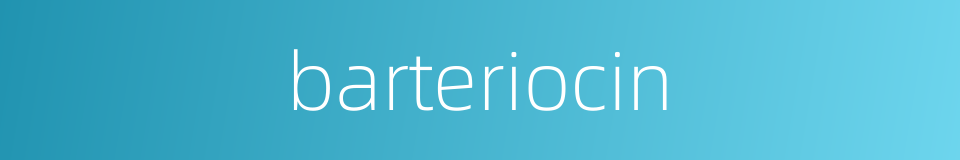 barteriocin的同义词