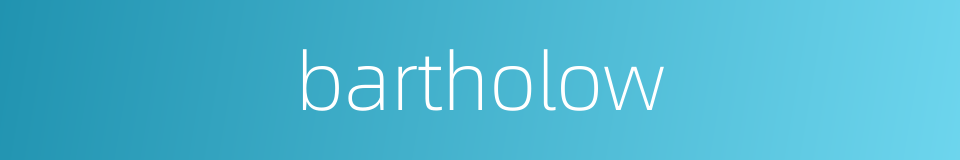 bartholow的同义词