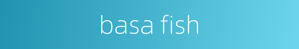 basa fish的同义词
