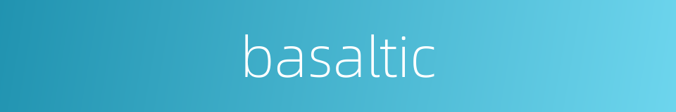 basaltic的同义词