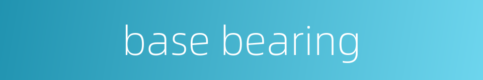 base bearing的同义词