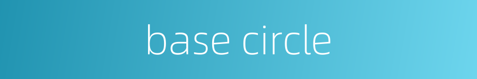 base circle的同义词