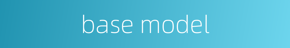 base model的同义词