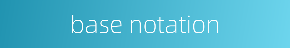 base notation的同义词