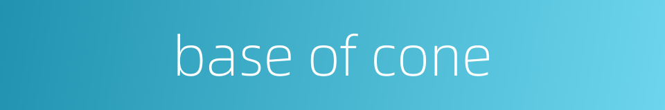 base of cone的同义词