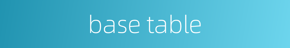base table的同义词