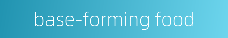 base-forming food的同义词