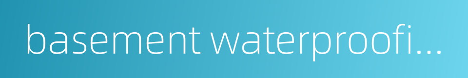 basement waterproofing的同义词