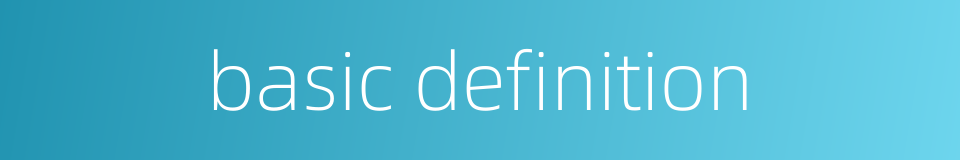 basic definition的同义词