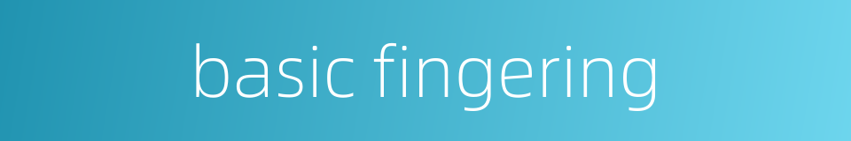 basic fingering的同义词