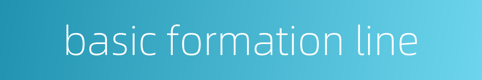 basic formation line的同义词